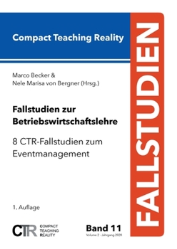 Paperback Fallstudien zur Betriebswirtschaftslehre - Band 11: 8 CTR-Fallstudien zum Eventmanagement [German] Book