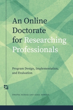 Paperback An Online Doctorate for Researching Professionals: Program Design, Implementation, and Evaluation Book