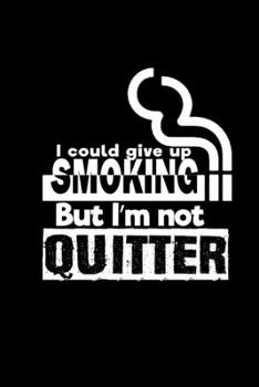 I could give up smoking. But I'm not a quitter: 110 Game Sheets - 660 Tic-Tac-Toe Blank Games | Soft Cover Book for Kids for Traveling & Summer ... 15.24 x 22.86 cm | Single Player | Funny Gre