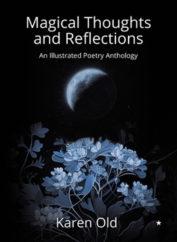 Paperback Magical Thoughts and Reflections: An Illustrated Poetry Anthology Book