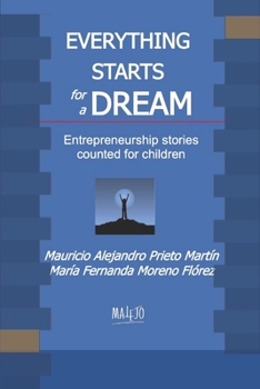 Paperback Everything Starts for a Dream: Entrepreneurship stories counted for children Book