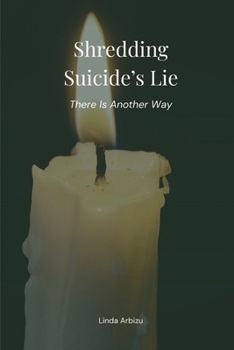 Paperback Shredding Suicide's Lie : There Is Another Way Book