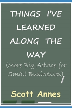 Paperback Things I've Learned Along the Way: More Big Advice for Small Business Book