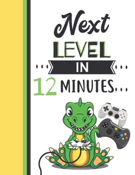 Next Level In 12 Minutes: Dinosaur Gifts For Boys And Girls Age 12 Years Old - Dino Playing Video Games College Ruled Writing School Notebook To Take Classroom Teachers Notes