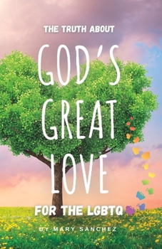 Paperback The Truth About: God's Great Love For The LGBTQ Book