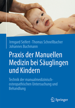 Hardcover PRAXIS Der Manuellen Medizin Bei Säuglingen Und Kindern: Technik Der Manualmedizinisch-Osteopathischen Untersuchung Und Behandlung [German] Book