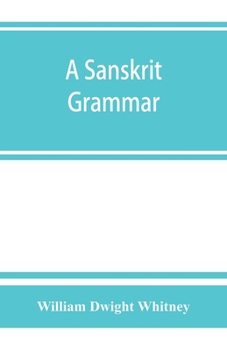 Paperback A Sanskrit grammar, including both the classical language, and the older dialects, of Veda and Brahmana Book