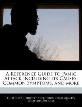 Paperback A Reference Guide to Panic Attack Including Its Causes, Common Symptoms, and More Book