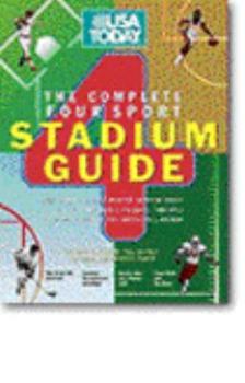 USA TODAY The Complete Four Sport Stadium Guide, 2nd Edition: Everything You Ever Wanted to Know About All of the Major League Baseball and Fo otball Stadiums ... Today's Complete Four Sports Stadium 