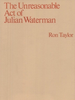 Paperback The Unreasonable Act of Julian Waterman Book