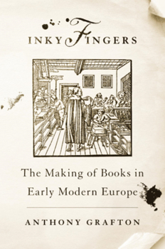 Paperback Inky Fingers: The Making of Books in Early Modern Europe Book