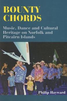 Paperback Bounty Chords: Music, Dance and Cultural Heritage on Norfolk and Pitcairn Islands Book