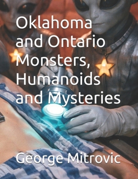Oklahoma and Ontario Monsters, Humanoids and Mysteries