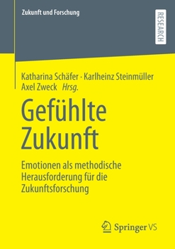 Paperback Gefühlte Zukunft: Emotionen ALS Methodische Herausforderung Für Die Zukunftsforschung [German] Book