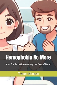 Paperback Hemophobia No More: Your Guide to Overcoming the Fear of Blood Book
