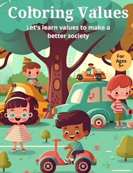 Paperback Coloring Values: Let's learn Values to Make a Better Society With 20 Pages for Kids 5+ Book