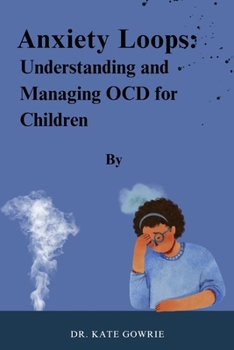 Paperback Anxiety Loops: Understanding and Managing OCD for Children Book
