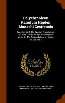 Hardcover Polychronicon Ranulphi Higden Monachi Cestrensis: Together With The English Translations Of John Trevisa And Of An Unknown Writer Of The Fifteenth Cen Book