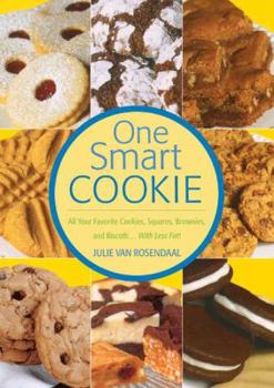 Paperback One Smart Cookie: All Your Favorite Cookies, Squares, Brownies and Biscotti ... with Less Fat! Book