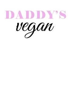 Daddy’s Vegan: Graph Paper Notebook 6”x9” 120 Pages