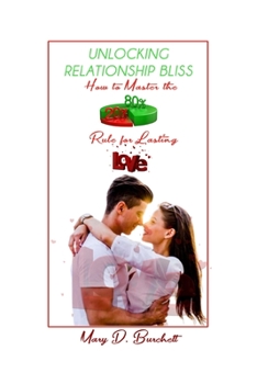 Paperback Unlocking Relationship Bliss: How To Master The 80/20 Rule for Lasting Love Book