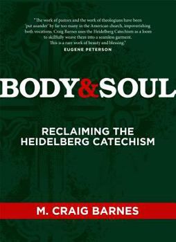 Paperback Body & Soul Kit: Reclaiming the Heidelberg Catechism Book