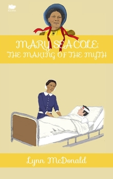 Hardcover Mary Seacole: The Making of the Myth Book
