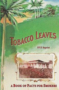 Paperback Tobacco Leaves - 1915 Reprint: A Book Of Facts For Smokers Book