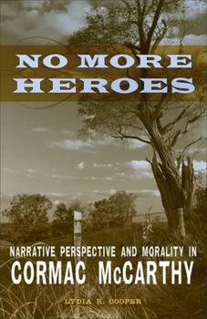 Hardcover No More Heroes: Narrative Perspective and Morality in Cormac McCarthy Book