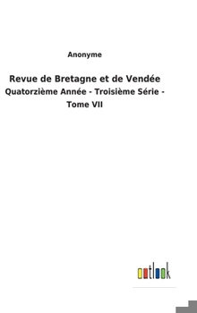 Hardcover Revue de Bretagne et de Vendée: Quatorzième Année - Troisième Série - Tome VII [French] Book