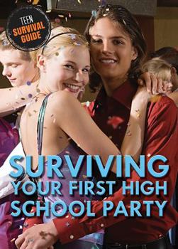 Surviving Your First High School Party - Book  of the Teen Survival Guide