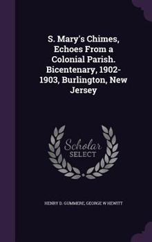 Hardcover S. Mary's Chimes, Echoes From a Colonial Parish. Bicentenary, 1902-1903, Burlington, New Jersey Book