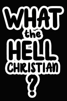 Paperback What the Hell Christian?: College Ruled Composition Book