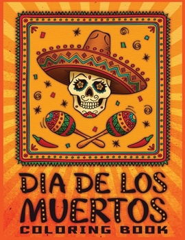 Paperback dia de los Muertos coloring book: 30+ Mindful Designs for Adults Relaxation Featuring Fun Day of the Dead Sugar Skull Designs and Easy Patterns for Re Book