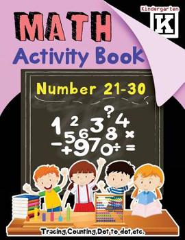 Paperback MATH (Number 21-30) Activity Book: Kindergarten: Tracing, Counting, Dot to dot, etc Book