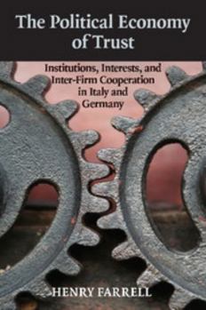 Paperback The Political Economy of Trust: Institutions, Interests, and Inter-Firm Cooperation in Italy and Germany Book