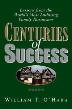 Centuries of Success: Lessons from the World's Most Enduring Family Businesses