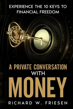 Paperback A Private Conversation with Money: Experience the 10 Keys to Financial Freedom Book
