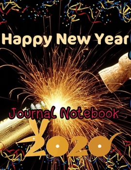 Paperback Happy New Year 2020 Journal Notebook: Journal, Diary, New Year Gift (100 Pages, Blank, 8.5 x 11) Lined Notebook.: Happy New Year 2020/ Journal Diary/N Book