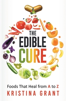 Paperback The Edible Cure: Foods That Heal from A to Z Book