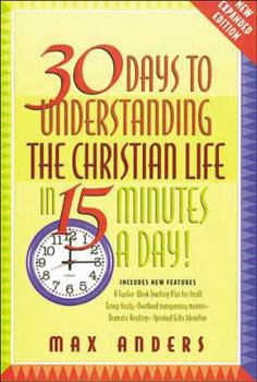 Paperback 30 Days to Understanding the Christian Life in 15 Minutes a Day!: Expanded Edition Book