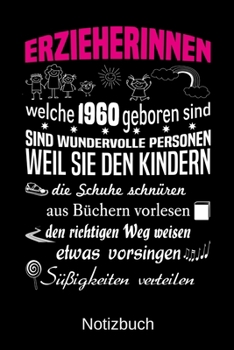 Erzieherinnen welche 1960 geboren sind sind wundervolle Personen weil sie den Kindern die Schuhe schnüren Süßigkeiten verteilen: A5 Notizbuch für alle ... Muttertag | Ostern | Namens (German Edition)