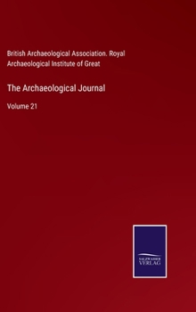 Hardcover The Archaeological Journal: Volume 21 Book