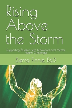 Rising Above the Storm: Supporting Students with Behavioral and Mental Health Challenges