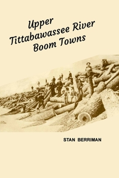 Paperback Upper Tittabawassee River Boom Towns Book