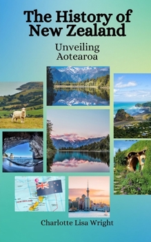 Paperback The History of New Zealand: Unveiling Aotearoa Book