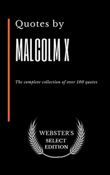 Paperback Quotes by Malcolm X: The complete collection of over 100 quotes Book