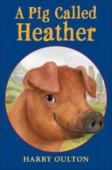 A Pig Called Heather - Book  of the A Pig Called Heather