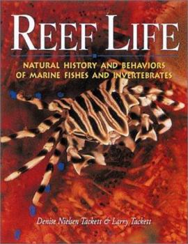Hardcover Reef Life: Natural History and Behaviors of Marine Fishes and Invertebrates Book
