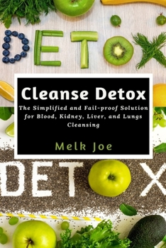 Paperback Cleanse Detox: The Simplified and Fail-proof Solution for Blood, Kidney, Liver, and Lungs Cleansing Book